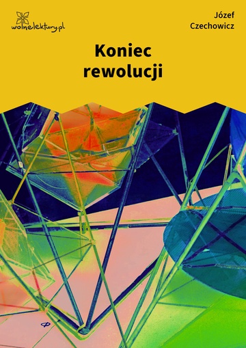 Józef Czechowicz, Kamień (tomik), Koniec rewolucji