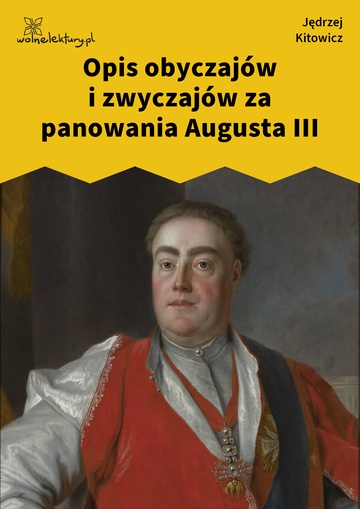 Jędrzej Kitowicz, Opis obyczajów i zwyczajów za panowania Augusta III