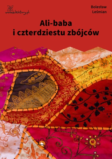 Bolesław Leśmian, Klechdy sezamowe, Ali-baba i czterdziestu zbójców