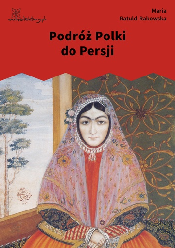 Maria Ratuld-Rakowska, Podróż Polki do Persji