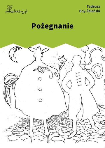 Tadeusz Boy-Żeleński, Słówka (zbiór), Piosenki ,,Zielonego Balonika", Pożegnanie