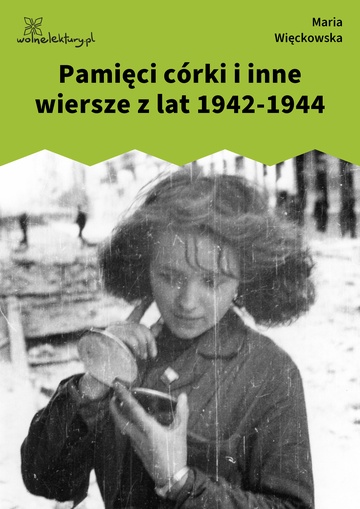 Maria Więckowska, Pamięci córki i inne wiersze z lat 1942-1944