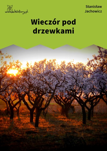 Stanisław Jachowicz, Bajki i powiastki, Wieczór pod drzewkami