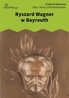 Friedrich Nietzsche – Ryszard Wagner w Bayreuth
