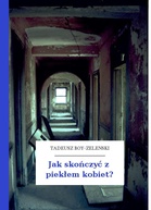Tadeusz Boy-Żeleński – Jak skończyć z piekłem kobiet?