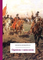 Henryk Sienkiewicz – Ogniem i mieczem