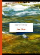 Juliusz Słowacki – Kordian