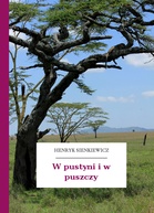 Henryk Sienkiewicz – W pustyni i w puszczy