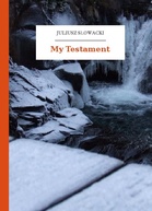 Juliusz Słowacki – My Testament
