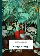 Rudyard Kipling – Księga dżungli