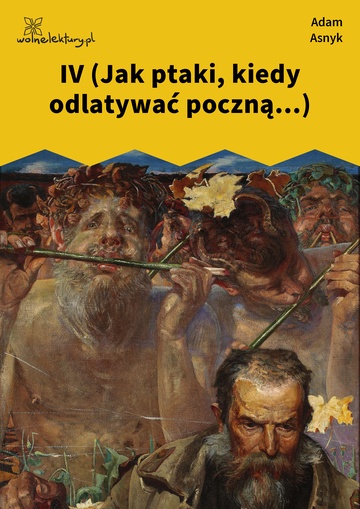 Adam Asnyk, Nad głębiami, IV (Jak ptaki, kiedy odlatywać poczną...)