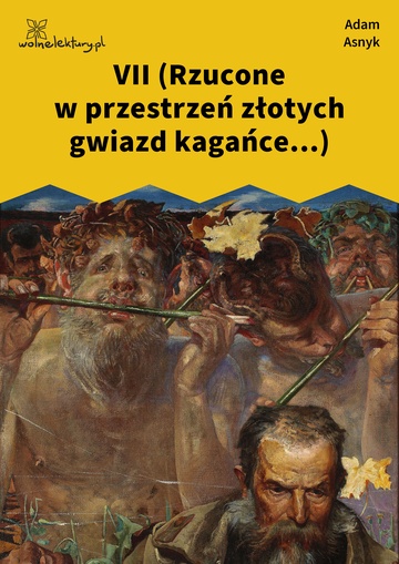 Adam Asnyk, Nad głębiami, VII (Rzucone w przestrzeń złotych gwiazd kagańce...)