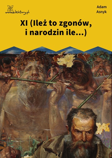 Adam Asnyk, Nad głębiami, XI (Ileż to zgonów, i narodzin ile...)