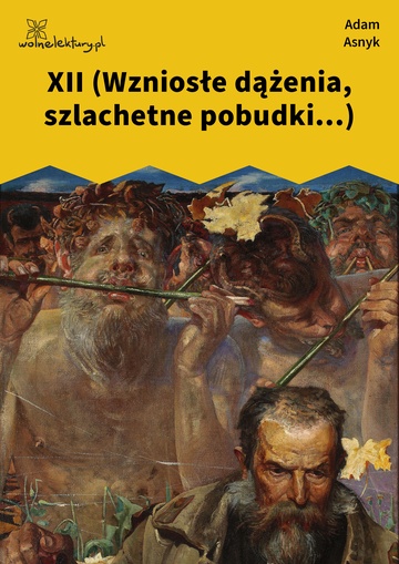 Adam Asnyk, Nad głębiami, XII (Wzniosłe dążenia, szlachetne pobudki...)