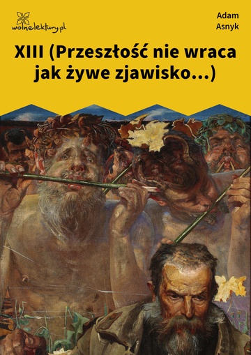 Adam Asnyk, Nad głębiami, XIII (Przeszłość nie wraca jak żywe zjawisko...)