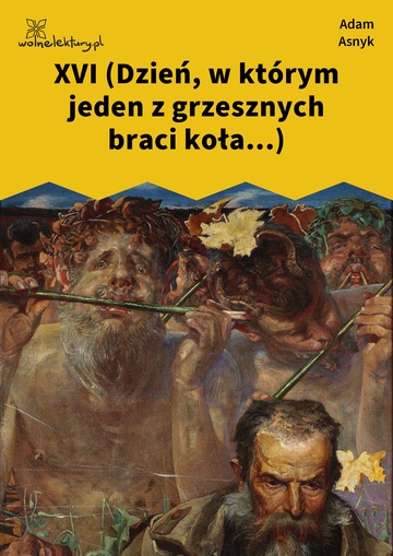 Adam Asnyk, Nad głębiami, XVI (Dzień, w którym jeden z grzesznych braci koła...)
