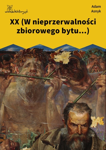 Adam Asnyk, Nad głębiami, XX (W nieprzerwalności zbiorowego bytu...)