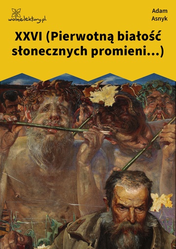 Adam Asnyk, Nad głębiami, XXVI (Pierwotną białość słonecznych promieni...)