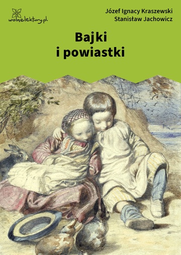 Stanisław Jachowicz, Józef Ignacy Kraszewski, Bajki i powiastki