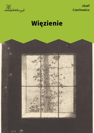 Józef Czechowicz, Ballada z tamtej strony (tomik), Więzienie