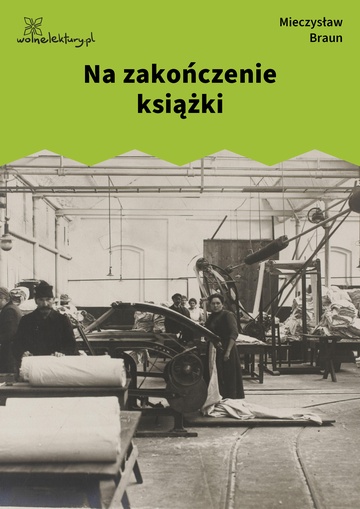 Mieczysław Braun, Przemysły (tomik), Na zakończenie książki