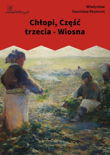 Chłopi, Część trzecia - Wiosna