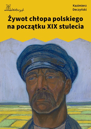 Kazimierz Deczyński, Żywot chłopa polskiego na początku XIX stulecia