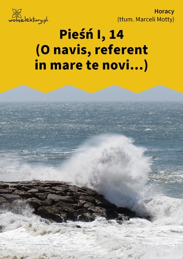 Pieśń I, 14 (O navis, referent in mare te novi...)