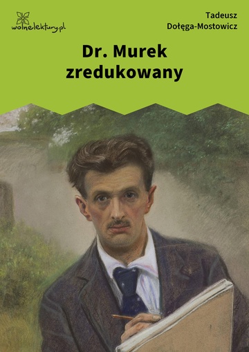 Tadeusz Dołęga-Mostowicz, Dr. Murek zredukowany