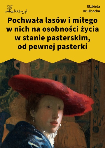 Elżbieta Drużbacka, Wiersze światowe, Pochwała lasów i miłego w nich na osobności życia w stanie pasterskim, od pewnej pasterki