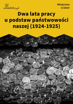 Władysław Grabski, Dwa lata pracy u podstaw państwowości naszej (1924-1925)