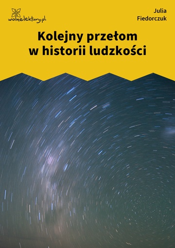 Julia Fiedorczuk, Tlen, część pierwsza: O2, Kolejny przełom
w historii ludzkości