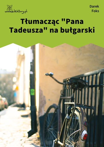 Darek Foks, Wiersze o fryzjerach, Kartografia, Tłumacząc "Pana Tadeusza" na bułgarski