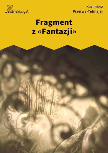 Kazimierz Przerwa-Tetmajer, Fragment z «Fantazji»