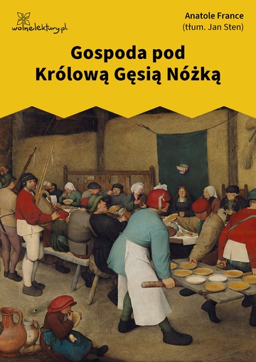 Anatole France, Gospoda pod Królową Gęsią Nóżką