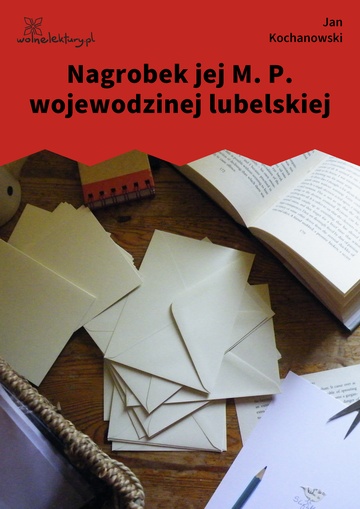 Jan Kochanowski, Fraszki, Księgi trzecie, Nagrobek jej M. P. wojewodzinej lubelskiej