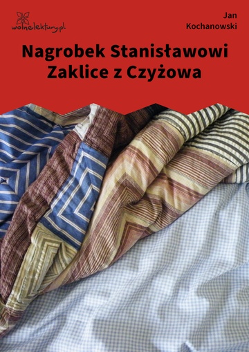 Jan Kochanowski, Fraszki, Księgi wtóre, Nagrobek Stanisławowi Zaklice z Czyżowa