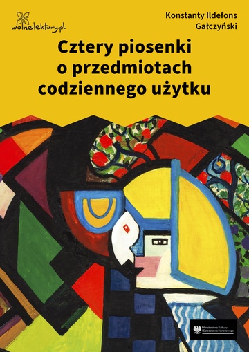 Konstanty Ildefons Gałczyński, Teatrzyk „Zielona Gęś”, Cztery piosenki o przedmiotach codziennego użytku