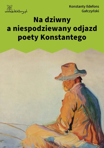 Konstanty Ildefons Gałczyński, Na dziwny a niespodziewany odjazd poety Konstantego