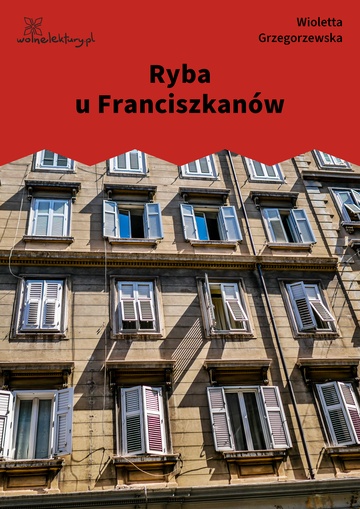 Wioletta Grzegorzewska, Orinoko, Ryba u Franciszkanów