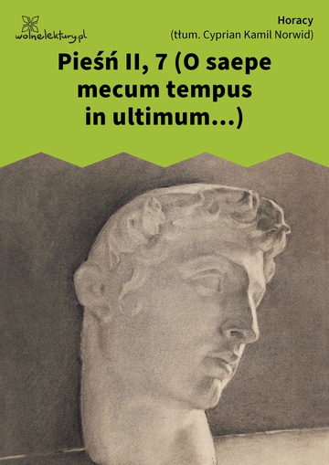Pieśń II, 7 (O saepe mecum tempus in ultimum...)