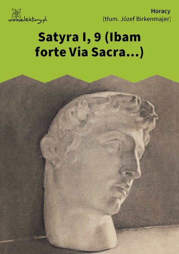 Horacy, Wybrane utwory, Satyra I, 9 (Ibam forte Via Sacra...)