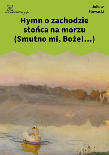 Juliusz Słowacki, Hymn o zachodzie słońca na morzu (Smutno mi, Boże!...)