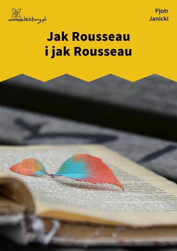 Pjotr Janicki, Nadal aksamit: liryki, Kwiaty i łzy, Jak Rousseau i jak Rousseau