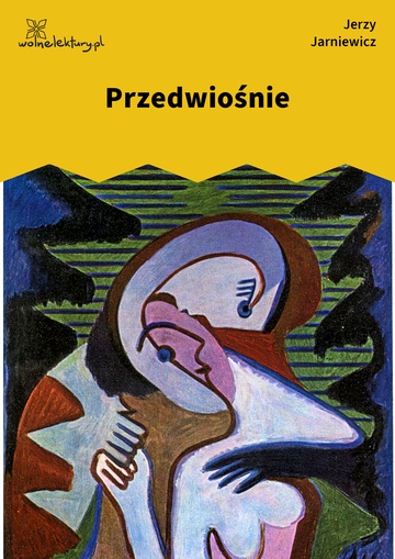 Jerzy Jarniewicz, Makijaż, Przedwiośnie
