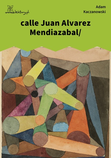 Adam Kaczanowski, Stany, calle Juan Alvarez Mendiazabal/