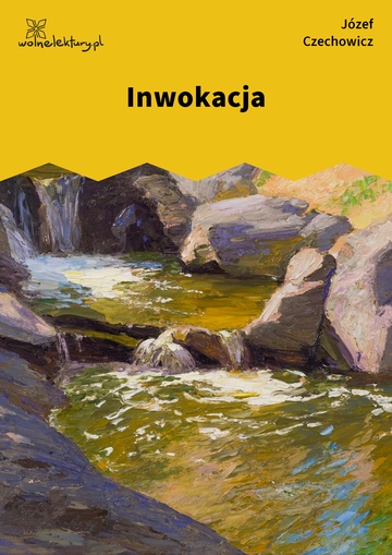 Józef Czechowicz, Kamień (tomik), Inwokacja
