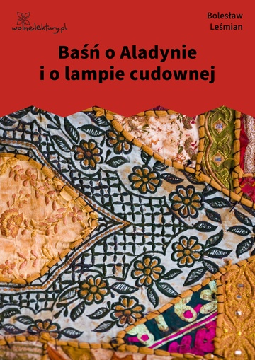 Bolesław Leśmian, Klechdy sezamowe, Baśń o Aladynie i o lampie cudownej