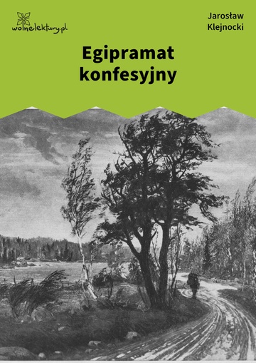 Jarosław Klejnocki, Elegia na śmierć szczegółów (tom), I. Ciemna zasłona, mętne zwierciadło, Egipramat konfesyjny