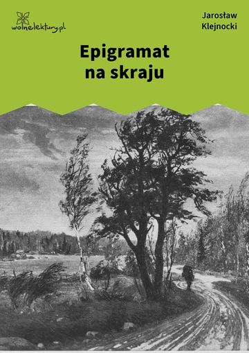 Jarosław Klejnocki, Elegia na śmierć szczegółów (tom), II. Zaprzysiężony, Epigramat na skraju